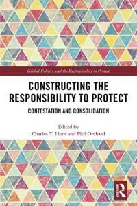 Hunt Charles T. Constructing the Responsibility to Protect