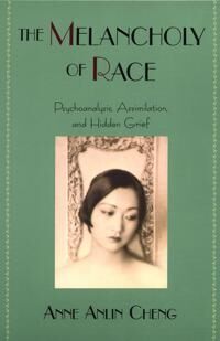 Cheng Anne Anlin The Melancholy of Race