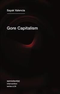 Gore Capitalism Av Sayak Valencia Gore Capitalism Av Sayak Valencia