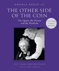 The Other Side Of The Coin: The Queen, The Dresser And The Wardrobe Av Angela Kelly