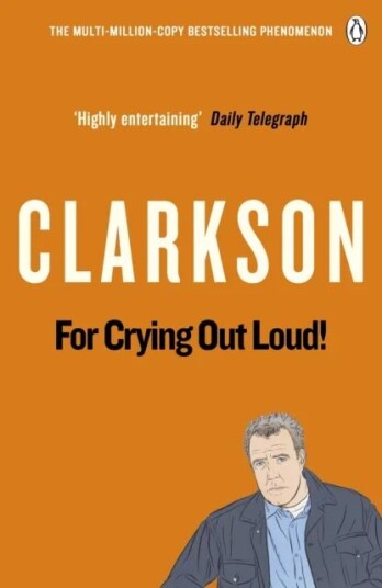 For Crying Out Loud Av Jeremy Clarkson