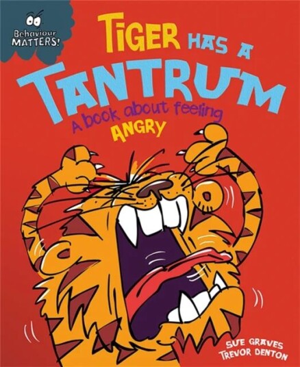 Behaviour Matters: Tiger Has A Tantrum - A Book About Feeling Angry Av Sue Graves
