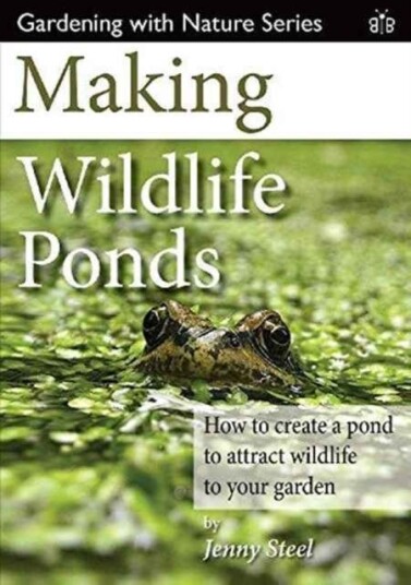 Making Wildlife Ponds Av Jenny Steel