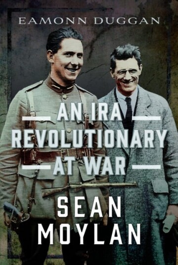 An IRA Revolutionary at War  Sean Moylan