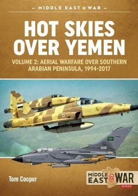 Hot Skies Over Yemen  Volume 2: Aerial Warfare Over Southern Arabian Peninsula, 19942017