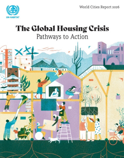 World Cities Report 2026  The Global Housing Crisis: Pathways to Action