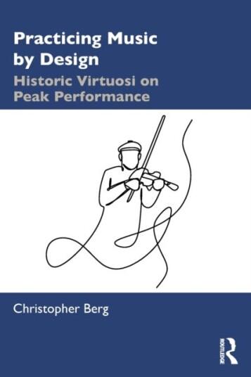 Practicing Music by Design  Historic Virtuosi on Peak Performance