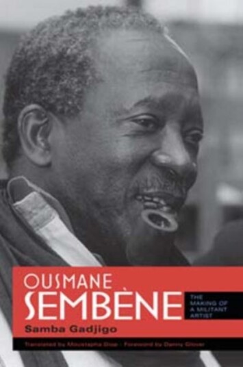 Ousmane Sembene The Making of a Militant Artist Ousmane Sembene The Making of a Militant Artist
