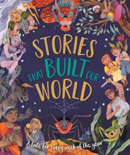 Stories That Built Our World  A Tale For Every Week Of The Year