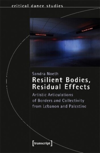 Resilient Bodies Residual Effects ¿ Artistic Articulations of Borders and Collectivity from Lebanon