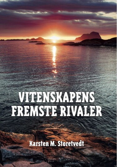 Vitenskapens Fremste Rivaler Av Karsten M. Storetvedt