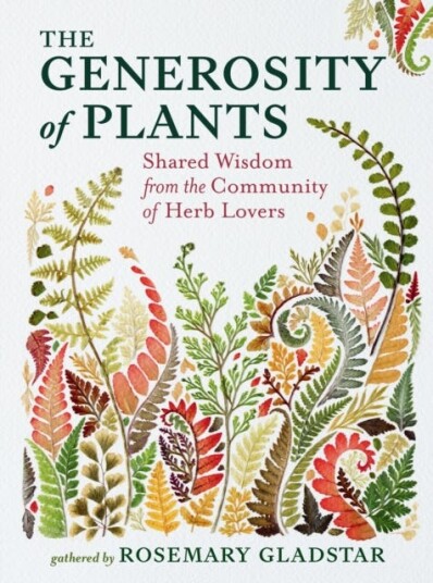 The Generosity of Plants Shared Wisdom from the Community of Herb Lovers The Generosity of Plants Shared Wisdom from the Community of Herb Lovers