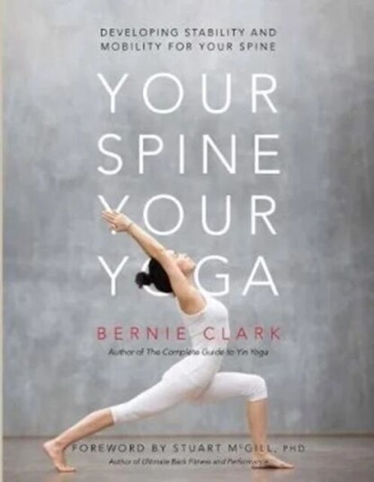 Your Spine, Your Yoga Av Bernie Clark Your Spine, Your Yoga Av Bernie Clark