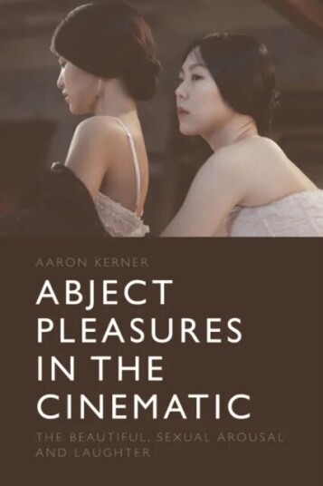 Abject Pleasures In The Cinematic Av Aaron Kerner