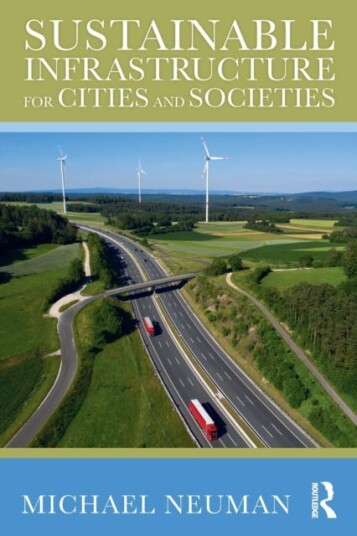 Sustainable Infrastructure For Cities And Societies Av Michael Neuman
