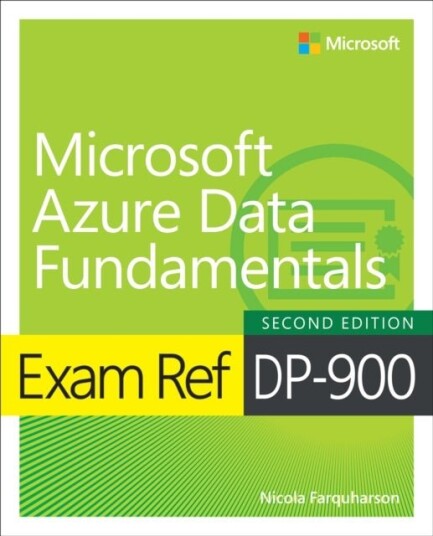 Exam Ref DP 900 Microsoft Azure Data Fundamentals Exam Ref DP 900 Microsoft Azure Data Fundamentals