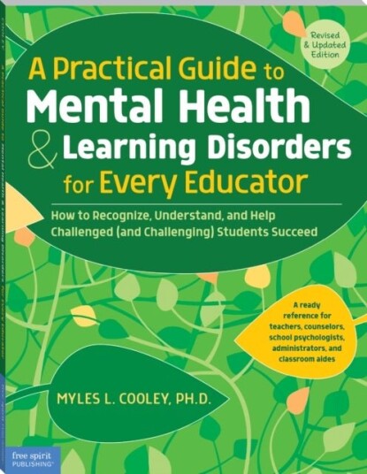 A Practical Guide to Mental Health & Learning Disorders for Every Educator A Practical Guide to Mental Health & Learning Disorders for Every Educator