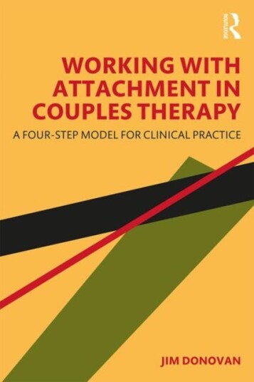 Working with Attachment in Couples Therapy A FourStep Model for Clinical Practice