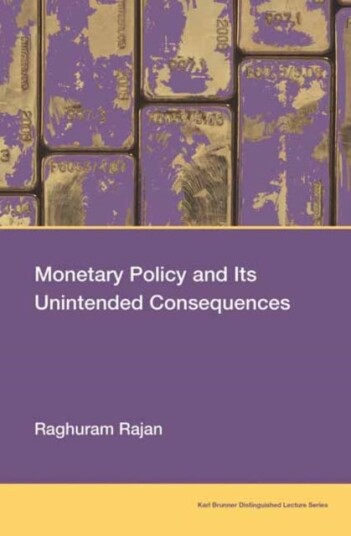 Monetary Policy And Its Unintended Consequences Av Raghuram Rajan