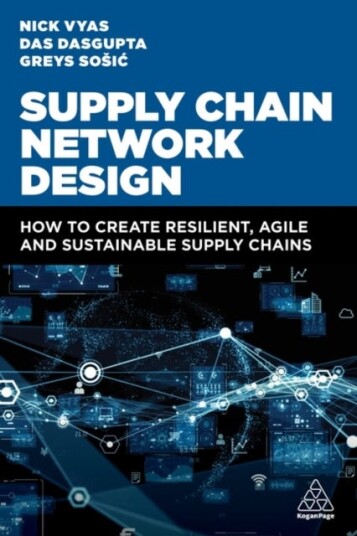 Supply Chain Network Design How to Create Resilient, Agile and Sustainable Supply Chains