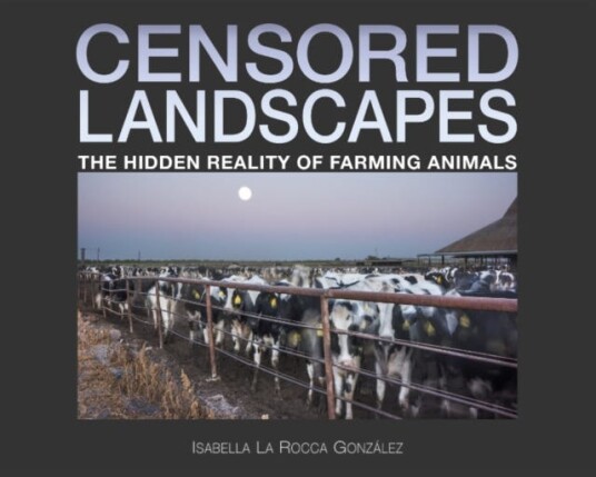 Censored Landscapes The Hidden Reality of Farming Animals Censored Landscapes The Hidden Reality of Farming Animals