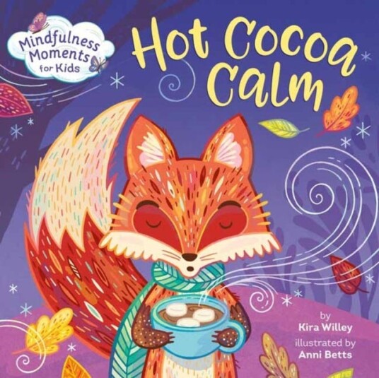 Mindfulness Moments For Kids: Hot Cocoa Calm Av Kira Willey, Anni Betts Mindfulness Moments For Kids: Hot Cocoa Calm Av Kira Willey, Anni Betts