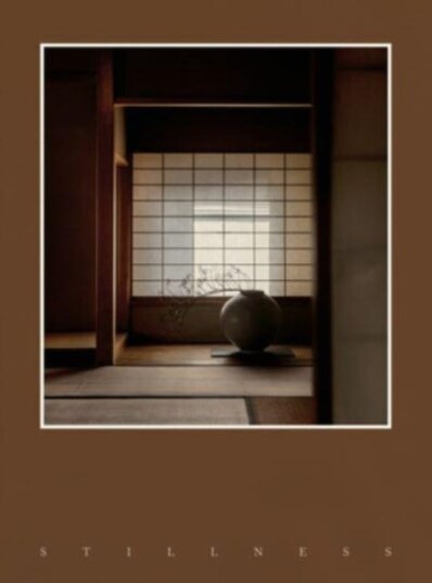 Stillness An Exploration of Japanese Aesthetics in Architecture and Design Stillness An Exploration of Japanese Aesthetics in Architecture and Design