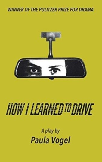 How I Learned To Drive Av Paula Vogel How I Learned To Drive Av Paula Vogel