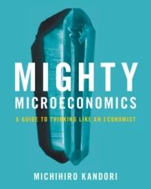 Mighty Microeconomics Av Michihiro (University Of Tokyo) Kandori