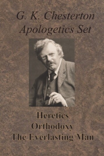 Chesterton Apologetics Set Heretics Orthodoxy and The Everlasting Man