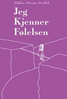 Jeg Kjenner Følelsen Av Delila Aimée Omdal