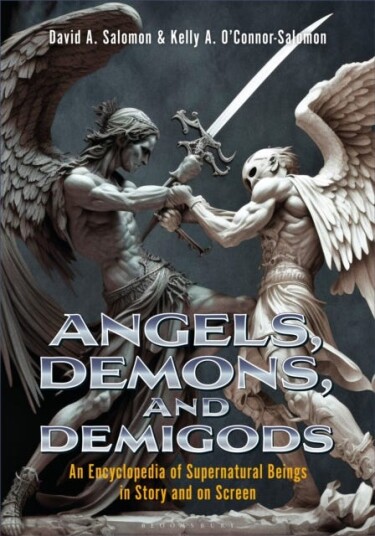 Angels Demons and Demigods An Encyclopedia of Supernatural Beings in Story and on Screen