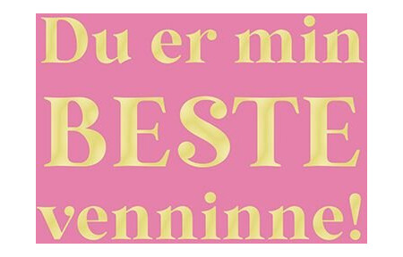 Du er min beste venninne!