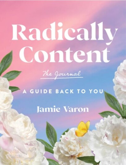 Radically Content: The Journal Av Jamie Varon