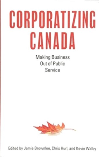 Corporatizing Canada Corporatizing Canada