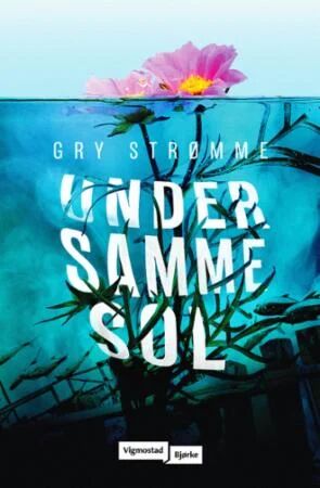 Under Samme Sol Av Gry Strømme