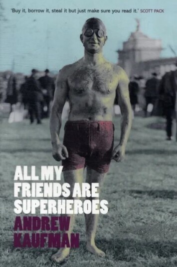 All My Friends Are Superheroes Av Andrew Kaufman All My Friends Are Superheroes Av Andrew Kaufman