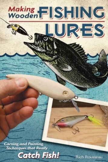 Making Wooden Fishing Lures Av Rich Rousseau Making Wooden Fishing Lures Av Rich Rousseau