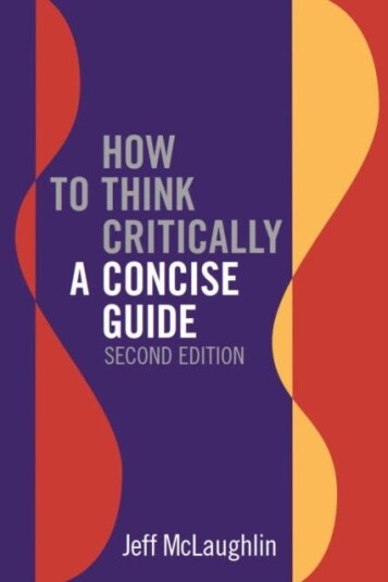 How to Think Critically: A Concise Guide Second Edition How to Think Critically: A Concise Guide Second Edition