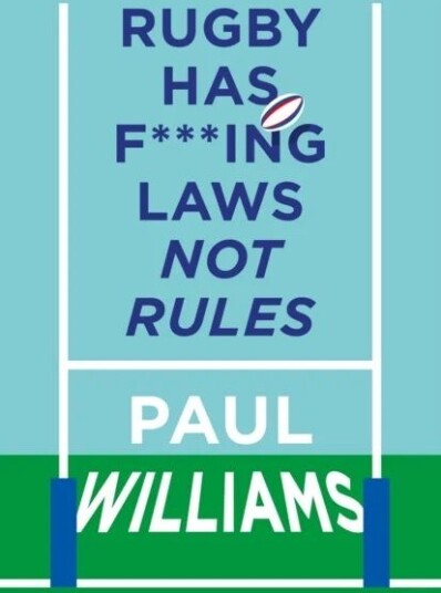 Rugby Has F***ing Laws, Not Rules Av Paul Williams Rugby Has F***ing Laws, Not Rules Av Paul Williams