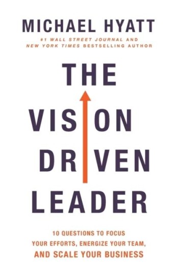 The Vision-Driven Leader Av Michael Hyatt