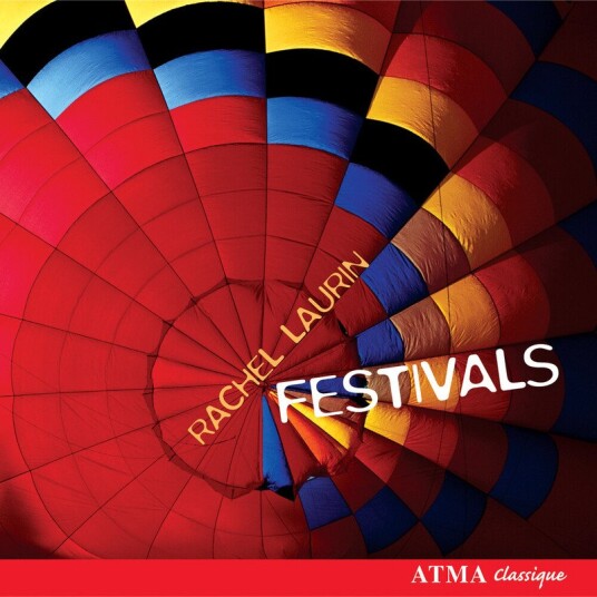Rachel Laurin, Agathe Martel, Anne Robert, Marc Bourdeau, Michel Bellavance, V Ronique Potvin, Véronique Potvin  Festivals / Music Of Rachel Laurin  CD