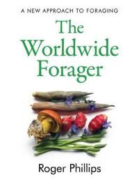 The Worldwide Forager Av Roger Phillips