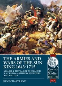 The Armies And Wars Of The Sun King 1643-1715  Volume 4 Av Rene Chartrand