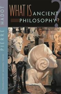 What Is Ancient Philosophy? Av Pierre Hadot What Is Ancient Philosophy? Av Pierre Hadot