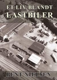 Nielsen Bent Et liv blandt lastbiler
