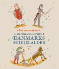 Johannessen Kåre Magt og mennesker i Danmarks middelalder Johannessen Kåre Magt og mennesker i Danmarks middelalder