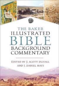 Scott Duvall, J. Scott The Baker Illustrated Bible Background Commentary Scott Duvall, J. Scott The Baker Illustrated Bible Background Commentary