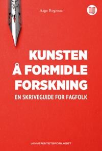 Kunsten Å Formidle Forskning Av Aage Rognsaa