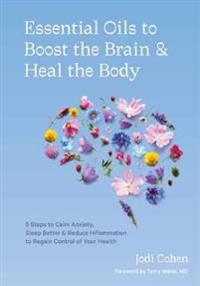 Essential Oils To Boost The Brain And Heal The Body Av Jodi Cohen